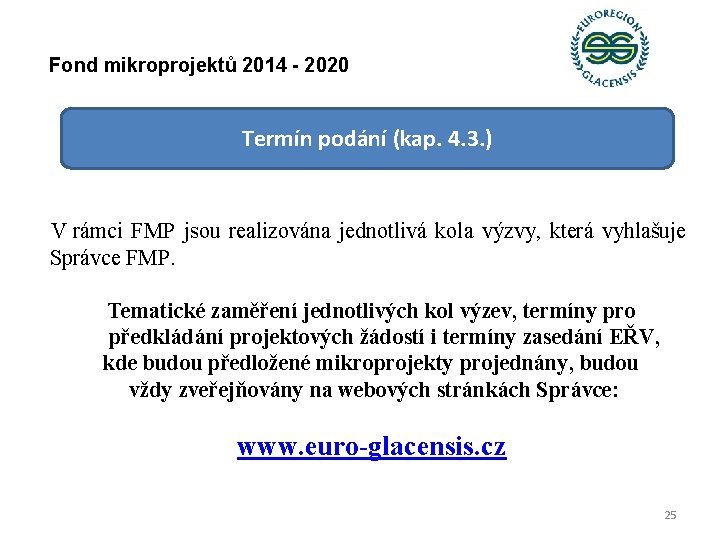 Fond mikroprojektů 2014 - 2020 Termín podání (kap. 4. 3. ) V rámci FMP