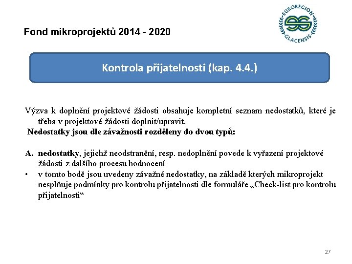 Fond mikroprojektů 2014 - 2020 Kontrola přijatelnosti (kap. 4. 4. ) Výzva k doplnění