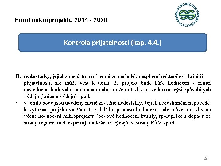 Fond mikroprojektů 2014 - 2020 Kontrola přijatelnosti (kap. 4. 4. ) B. nedostatky, jejichž