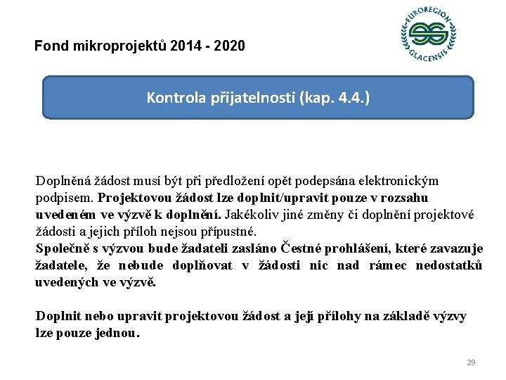 Fond mikroprojektů 2014 - 2020 Kontrola přijatelnosti (kap. 4. 4. ) Doplněná žádost musí