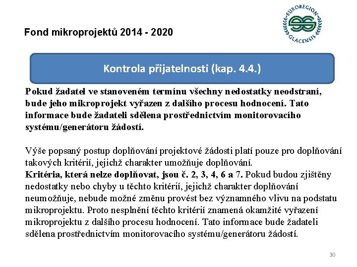 Fond mikroprojektů 2014 - 2020 Kontrola přijatelnosti (kap. 4. 4. ) Pokud žadatel ve
