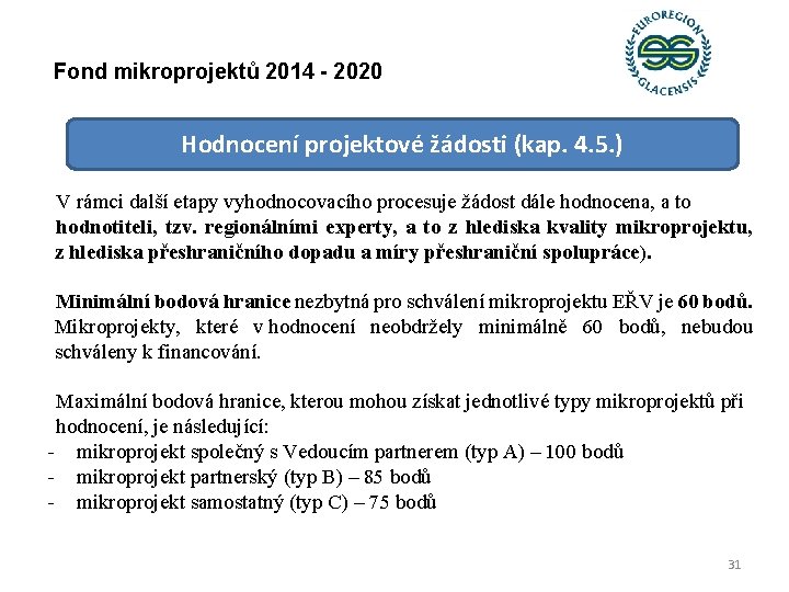 Fond mikroprojektů 2014 - 2020 Hodnocení projektové žádosti (kap. 4. 5. ) V rámci
