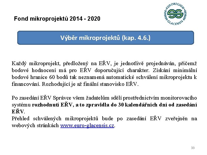Fond mikroprojektů 2014 - 2020 Výběr mikroprojektů (kap. 4. 6. ) Každý mikroprojekt, předložený