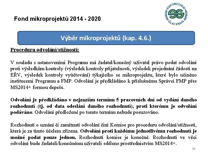 Fond mikroprojektů 2014 - 2020 Výběr mikroprojektů (kap. 4. 6. ) Procedura odvolání/stížností: V