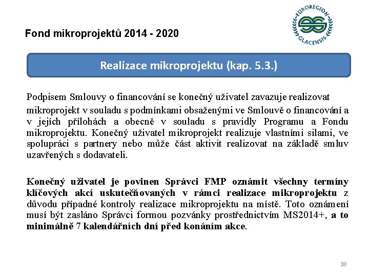 Fond mikroprojektů 2014 - 2020 Realizace mikroprojektu (kap. 5. 3. ) Podpisem Smlouvy o