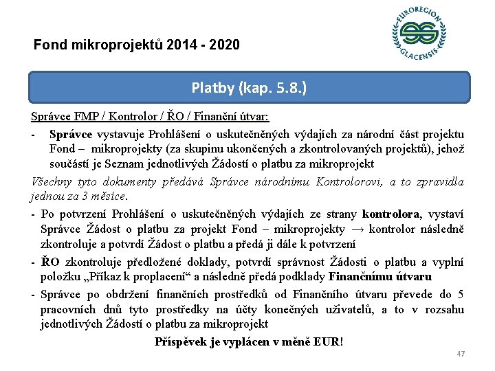 Fond mikroprojektů 2014 - 2020 Platby (kap. 5. 8. ) Správce FMP / Kontrolor