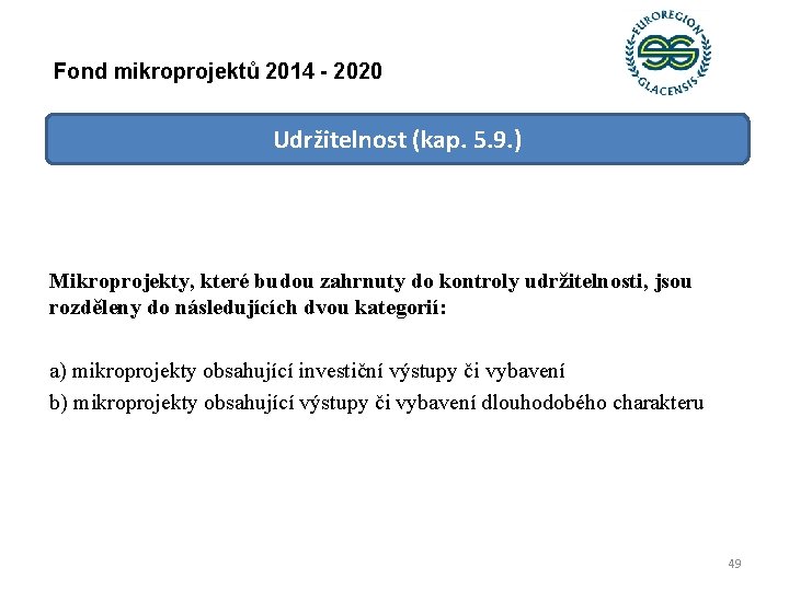 Fond mikroprojektů 2014 - 2020 Udržitelnost (kap. 5. 9. ) Mikroprojekty, které budou zahrnuty
