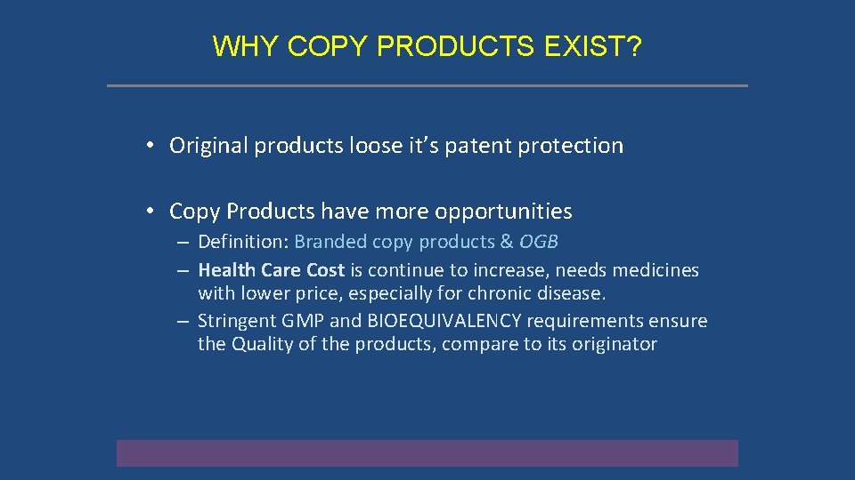 WHY COPY PRODUCTS EXIST? • Original products loose it’s patent protection • Copy Products