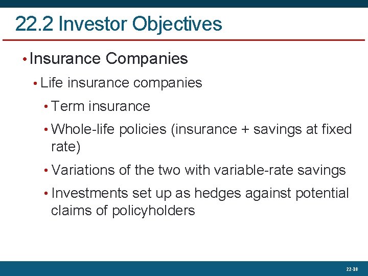 22. 2 Investor Objectives • Insurance Companies • Life insurance companies • Term insurance