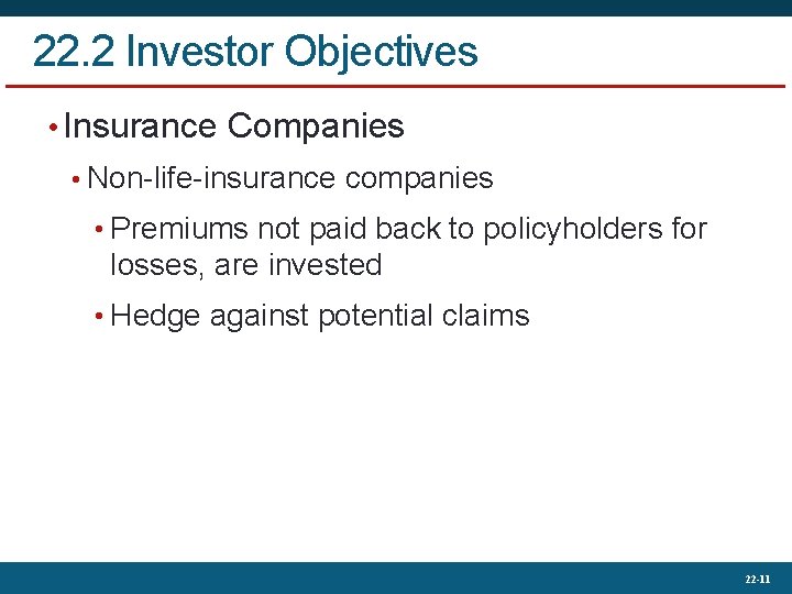 22. 2 Investor Objectives • Insurance Companies • Non-life-insurance companies • Premiums not paid