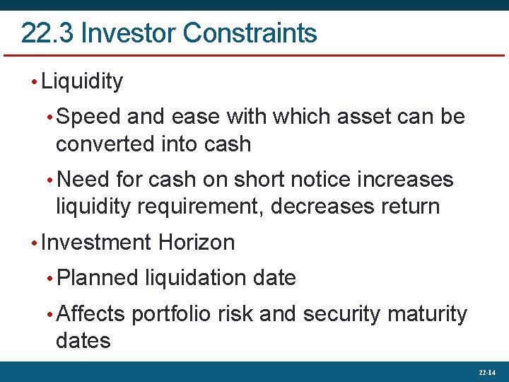 22. 3 Investor Constraints • Liquidity • Speed and ease with which asset can
