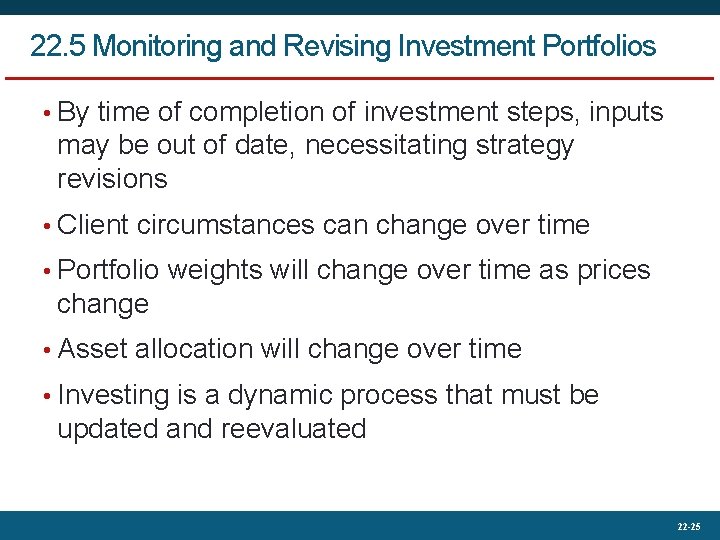 22. 5 Monitoring and Revising Investment Portfolios • By time of completion of investment