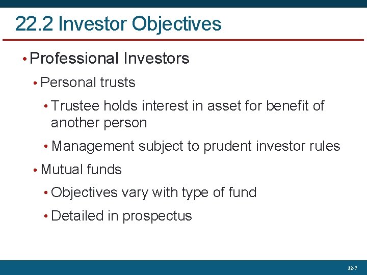 22. 2 Investor Objectives • Professional Investors • Personal trusts • Trustee holds interest