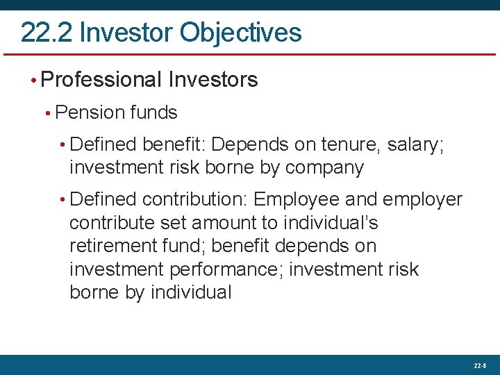 22. 2 Investor Objectives • Professional Investors • Pension funds • Defined benefit: Depends