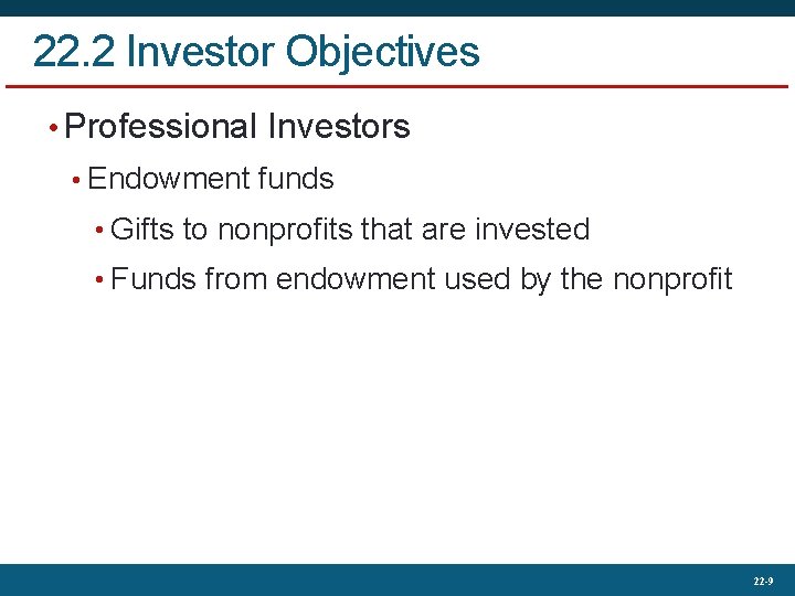 22. 2 Investor Objectives • Professional Investors • Endowment funds • Gifts to nonprofits