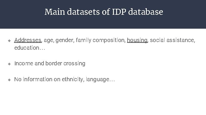 Main datasets of IDP database v Addresses, age, gender, family composition, housing, social assistance,