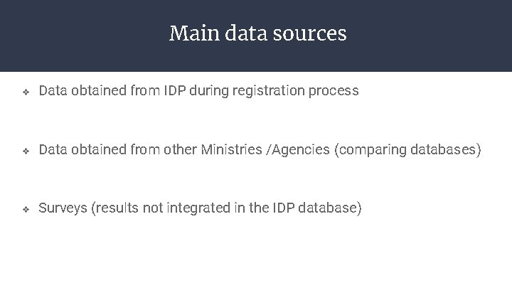 Main data sources v Data obtained from IDP during registration process v Data obtained