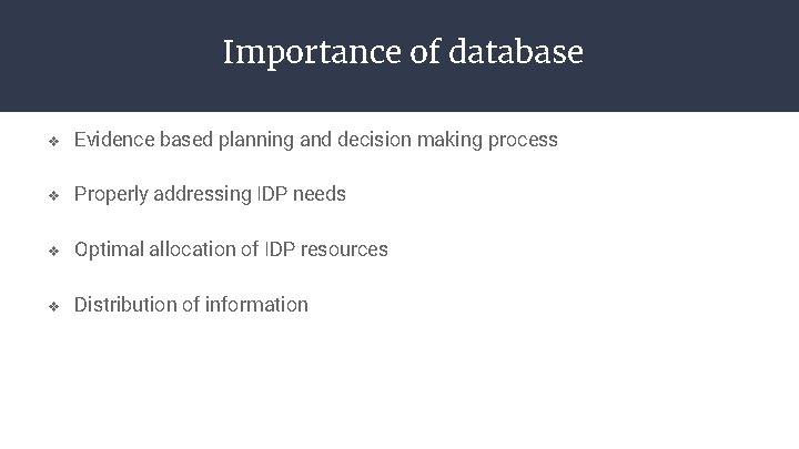 Importance of database v Evidence based planning and decision making process v Properly addressing