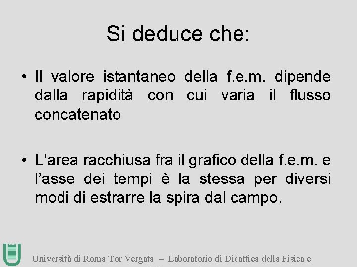 Si deduce che: • Il valore istantaneo della f. e. m. dipende dalla rapidità