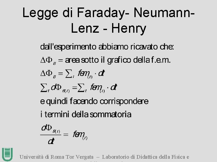 Legge di Faraday- Neumann. Lenz - Henry Università di Roma Tor Vergata – Laboratorio