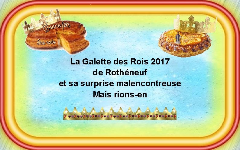 La Galette des Rois 2017 de Rothéneuf et sa surprise malencontreuse Mais rions-en 