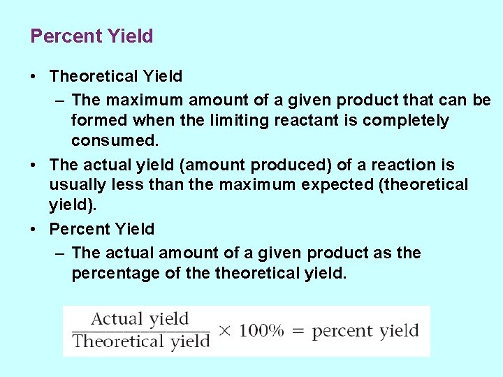 Percent Yield • Theoretical Yield – The maximum amount of a given product that