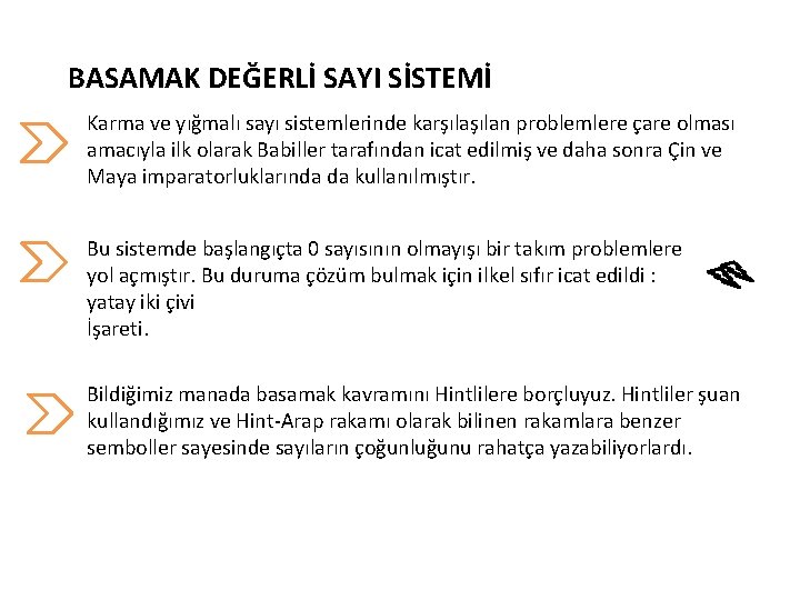 BASAMAK DEĞERLİ SAYI SİSTEMİ Karma ve yığmalı sayı sistemlerinde karşılan problemlere çare olması amacıyla