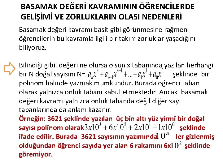 BASAMAK DEĞERİ KAVRAMININ ÖĞRENCİLERDE GELİŞİMİ VE ZORLUKLARIN OLASI NEDENLERİ Basamak değeri kavramı basit gibi