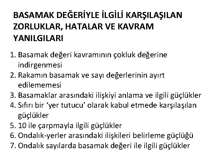 BASAMAK DEĞERİYLE İLGİLİ KARŞILAN ZORLUKLAR, HATALAR VE KAVRAM YANILGILARI 1. Basamak değeri kavramının çokluk