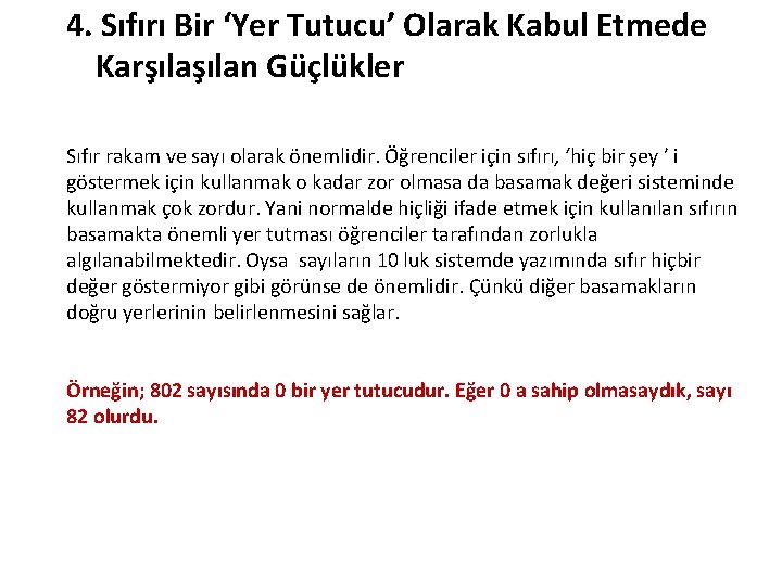 4. Sıfırı Bir ‘Yer Tutucu’ Olarak Kabul Etmede Karşılan Güçlükler Sıfır rakam ve sayı