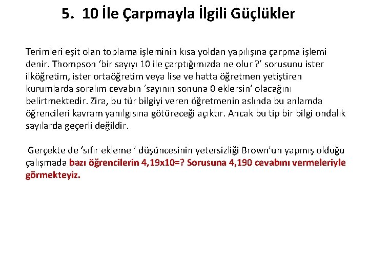 5. 10 İle Çarpmayla İlgili Güçlükler Terimleri eşit olan toplama işleminin kısa yoldan yapılışına