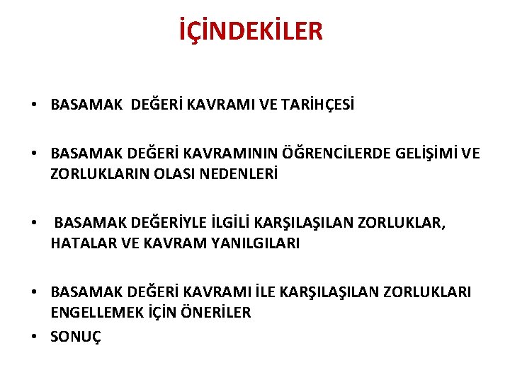 İÇİNDEKİLER • BASAMAK DEĞERİ KAVRAMI VE TARİHÇESİ • BASAMAK DEĞERİ KAVRAMININ ÖĞRENCİLERDE GELİŞİMİ VE