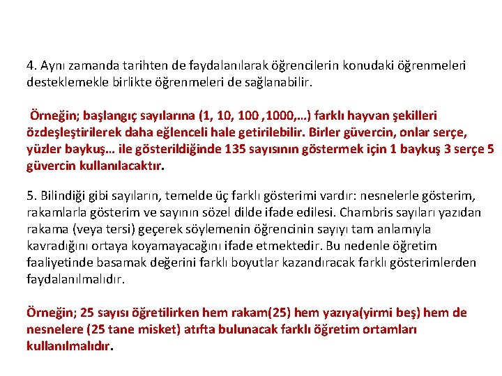 4. Aynı zamanda tarihten de faydalanılarak öğrencilerin konudaki öğrenmeleri desteklemekle birlikte öğrenmeleri de sağlanabilir.