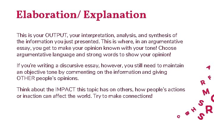 Elaboration/ Explanation This is your OUTPUT, your interpretation, analysis, and synthesis of the information
