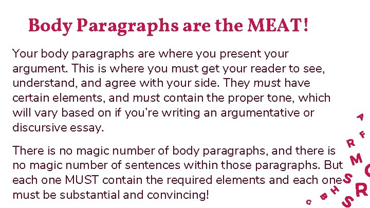 Body Paragraphs are the MEAT! Your body paragraphs are where you present your argument.