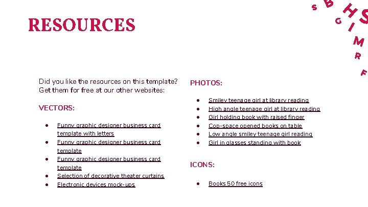 RESOURCES Did you like the resources on this template? Get them for free at