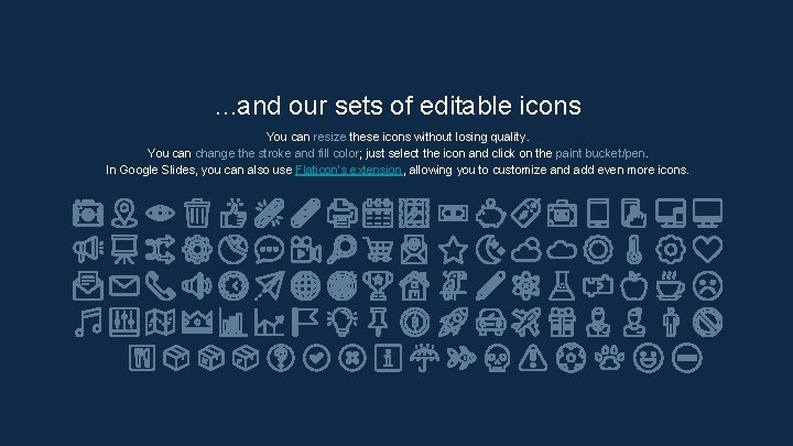 . . . and our sets of editable icons You can resize these icons