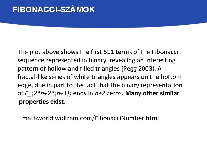 FIBONACCI-SZÁMOK The plot above shows the first 511 terms of the Fibonacci sequence represented
