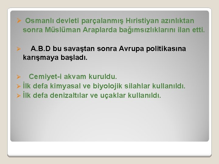 Ø Osmanlı devleti parçalanmış Hıristiyan azınlıktan sonra Müslüman Araplarda bağımsızlıklarını ilan etti. Ø A.