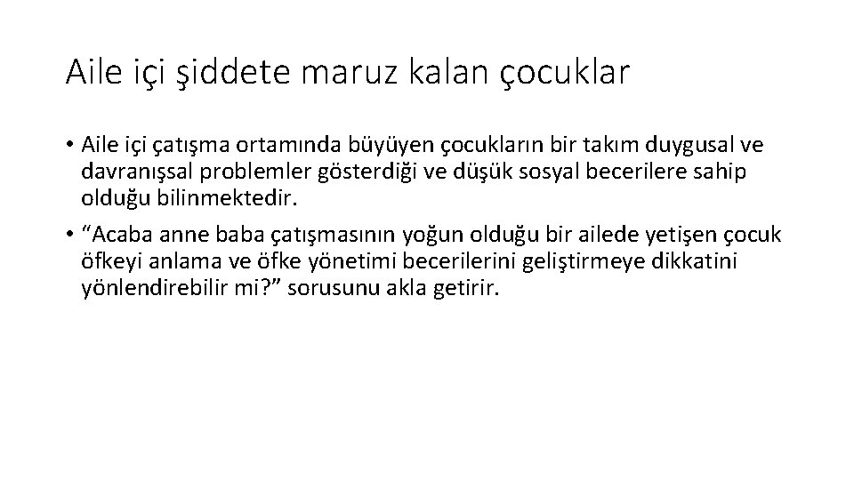 Aile içi şiddete maruz kalan çocuklar • Aile içi çatışma ortamında büyüyen çocukların bir