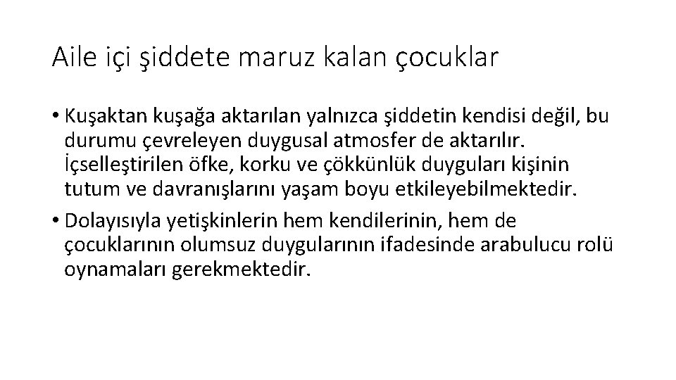 Aile içi şiddete maruz kalan çocuklar • Kuşaktan kuşağa aktarılan yalnızca şiddetin kendisi değil,