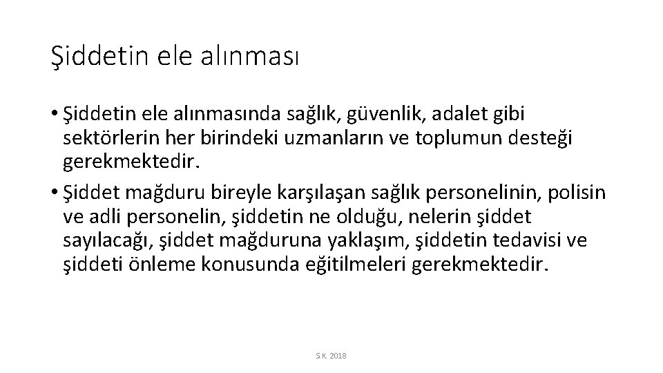 Şiddetin ele alınması • Şiddetin ele alınmasında sağlık, güvenlik, adalet gibi sektörlerin her birindeki