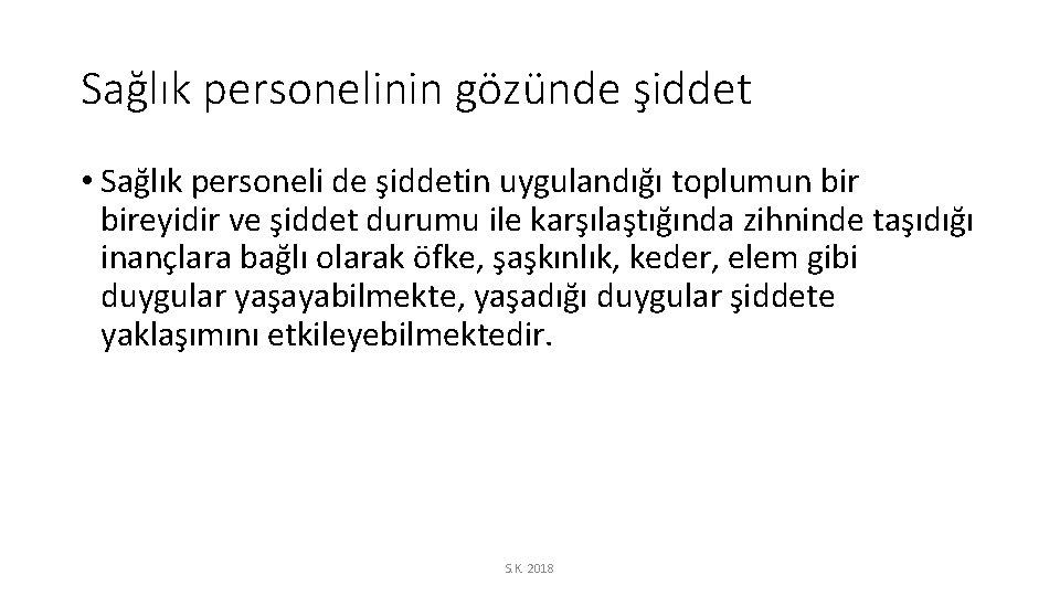 Sağlık personelinin gözünde şiddet • Sağlık personeli de şiddetin uygulandığı toplumun bireyidir ve şiddet