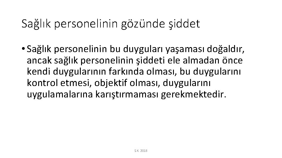 Sağlık personelinin gözünde şiddet • Sağlık personelinin bu duyguları yaşaması doğaldır, ancak sağlık personelinin