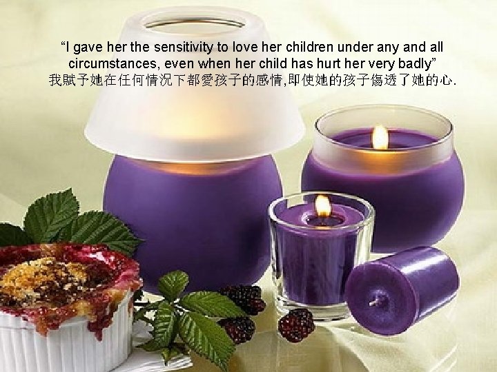 “I gave her the sensitivity to love her children under any and all circumstances,