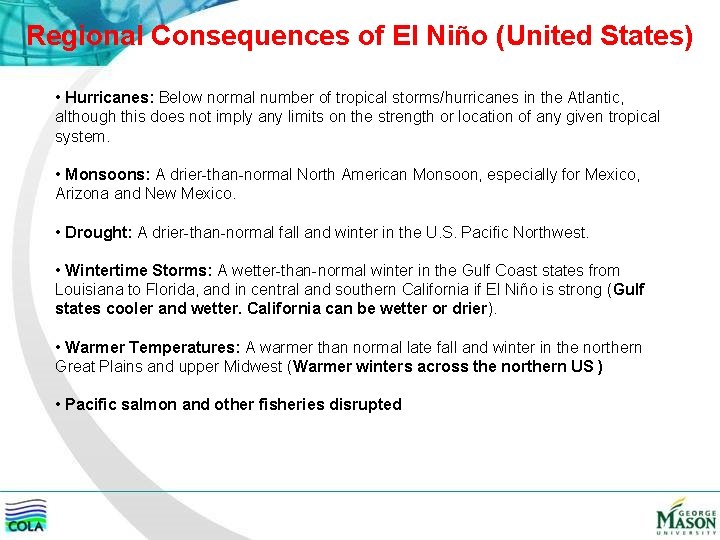 Regional Consequences of El Niño (United States) • Hurricanes: Below normal number of tropical