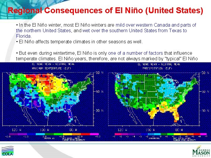 Regional Consequences of El Niño (United States) • In the El Niño winter, most