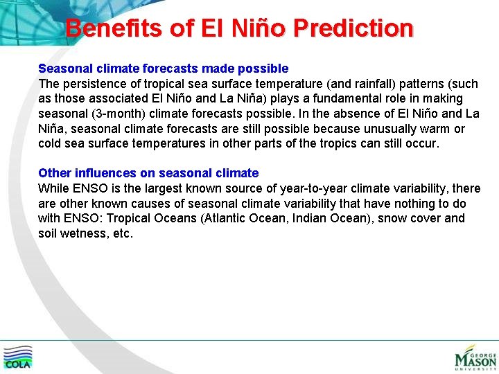 Benefits of El Niño Prediction Seasonal climate forecasts made possible The persistence of tropical
