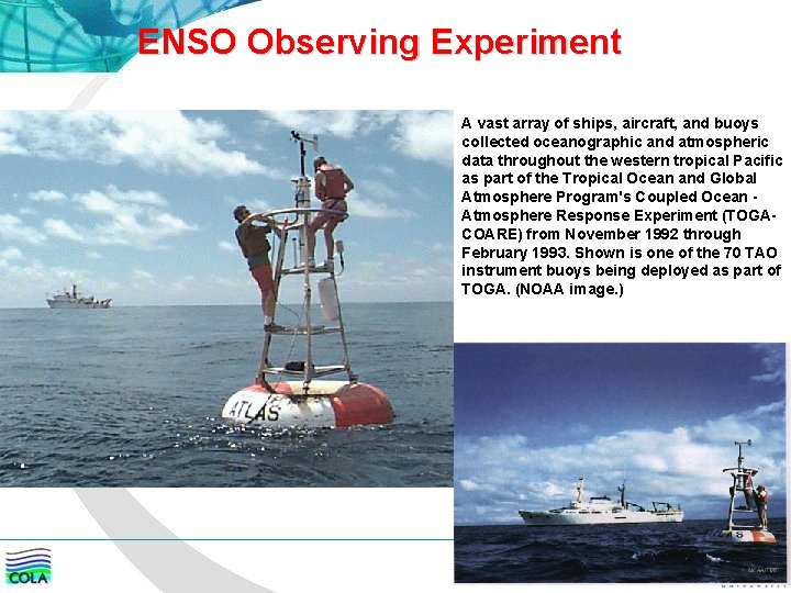 ENSO Observing Experiment A vast array of ships, aircraft, and buoys collected oceanographic and