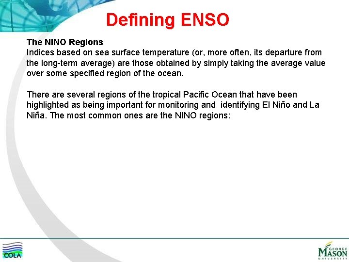 Defining ENSO The NINO Regions Indices based on sea surface temperature (or, more often,